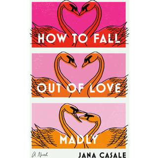 How to Fall Out of Love Madly