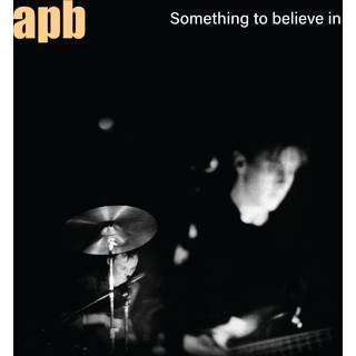 Apb - Something To Believe In