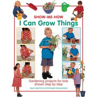 Show Me How: I Can Grow Things