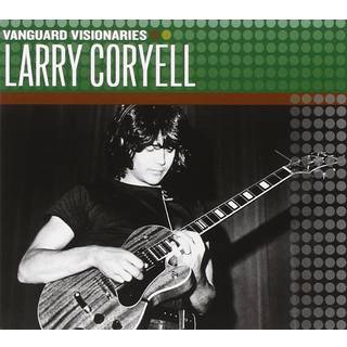 Larry Coryell - Vanguard Visionaries