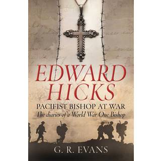 Edward Hicks: Pacifist Bishop at War