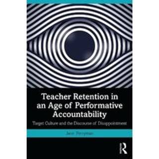 Teacher Retention in an Age of Performative Accountability