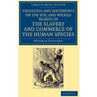 Thoughts and Sentiments on the Evil and Wicked Traffic of the Slavery and Commerce of the Human Species