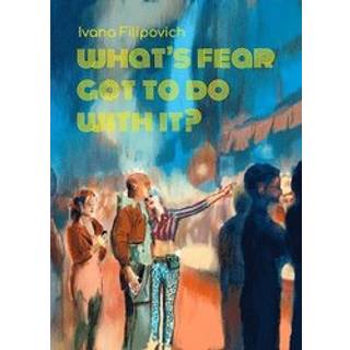 What's Fear Got to Do With It?