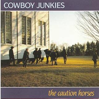 Cowboy Junkies - The Caution Horses