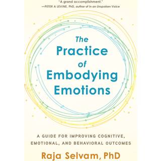 The Practice of Embodying Emotions