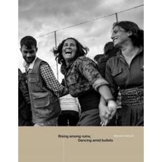 Rising Among Ruins, Dancing Amid Bullets