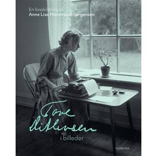 Tove Ditlevsen i billeder af Anne Lise Marstrand-Jørgensen