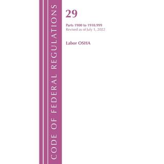 Code of Federal Regulations, TITLE 29 LABOR OSHA 1900-1910.999, Revised as of July 1, 2022