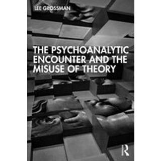 The Psychoanalytic Encounter and the Misuse of Theory