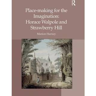 Place-making for the Imagination: Horace Walpole and Strawberry Hill
