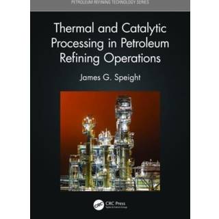 Thermal and Catalytic Processing in Petroleum Refining Operations
