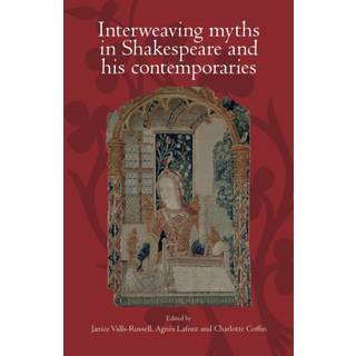 Interweaving Myths in Shakespeare and His Contemporaries