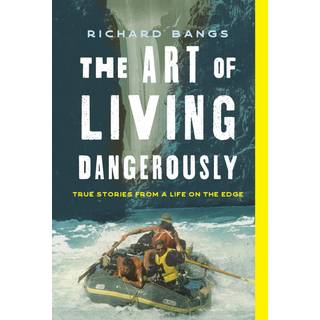 The Art of Living Dangerously