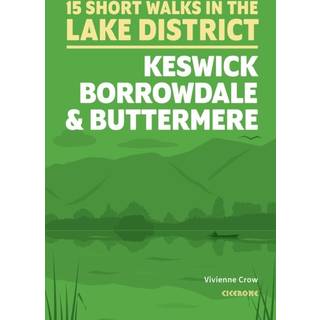 15 Short Walks in the Lake District: Keswick, Borrowdale and Buttermere