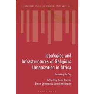Ideologies and Infrastructures of Religious Urbanization in Africa