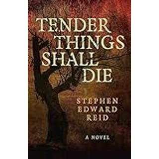 Tender Things Shall Die