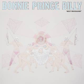 Bonnie Prince Billy - Best Troubador