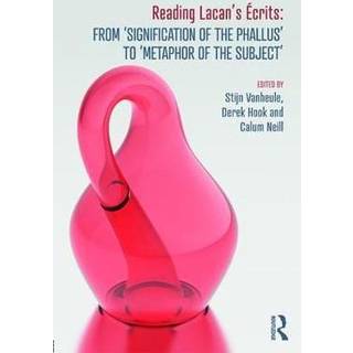Reading Lacan’s Ecrits: From ‘Signification of the Phallus’ to ‘Metaphor of the Subject’