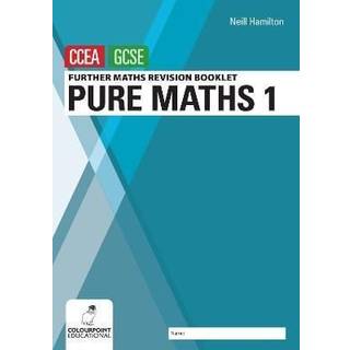 Further Mathematics Revision Booklet for CCEA GCSE: Pure Maths 1