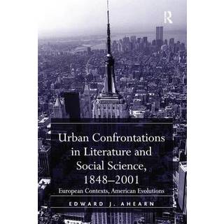 Urban Confrontations in Literature and Social Science, 1848-2001