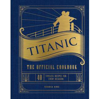 Titanic: The Official Cookbook