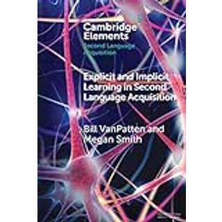 Explicit and Implicit Learning in Second Language Acquisition (4, 2022) | Bill VanPatten,Megan Smith