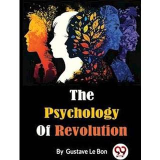 The Psychology of Revolution