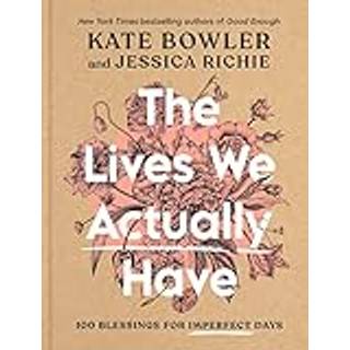 The Lives We Actually Have