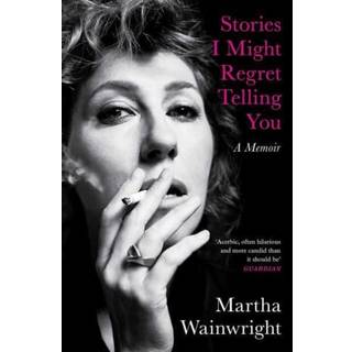 Stories I Might Regret Telling You