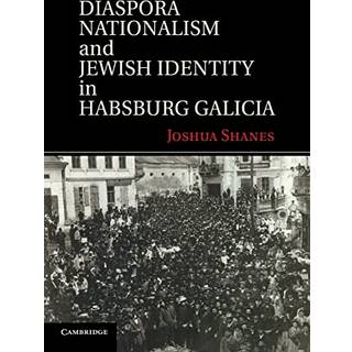 Diaspora Nationalism and Jewish Identity in Habsburg Galicia
