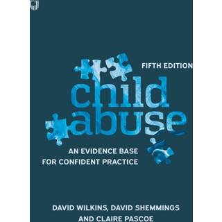 Child Abuse 5e An evidence base for confident practice