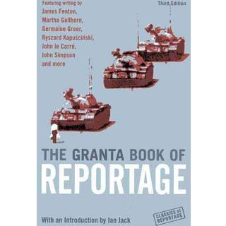 The Granta Book Of Reportage