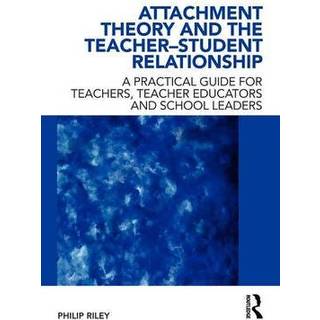 Attachment Theory and the Teacher-Student Relationship
