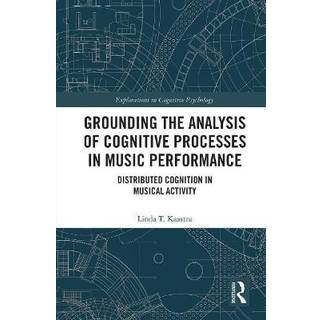 Grounding the Analysis of Cognitive Processes in Music Performance