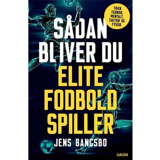 Jens Bangsbo - Sådan bliver du elitefodboldspiller