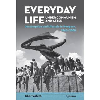 Everyday Life under Communism and After