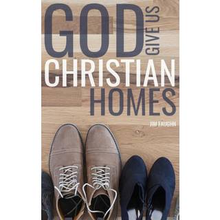 God Give Us Christian Homes