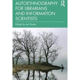 Autoethnography for Librarians and Information Scientists