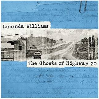 Lucinda Williams - Ghosts of Highway 20