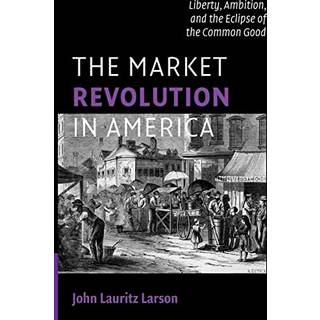 The Market Revolution in America