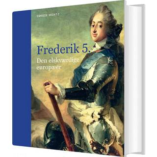 Søren Mentz - Frederik 5. - Den elskværdige europæer