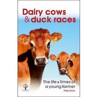 Dairy Cows & Duck Races - the Life & Times of a Young Farmer