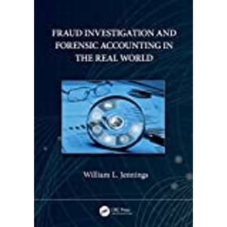 Fraud Investigation and Forensic Accounting in the Real World