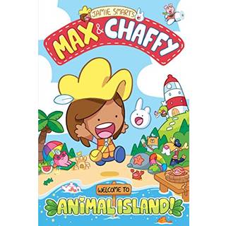 Max and Chaffy: Welcome to Animal Island! (from the multi-million-selling creative genius Jamie Smart)
