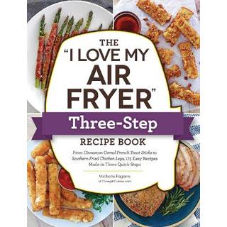 The "I Love My Air Fryer" Three-Step Recipe Book