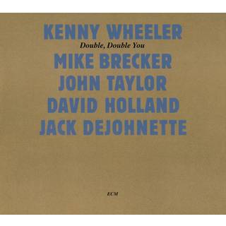 Kenny Wheeler - Double, Double You