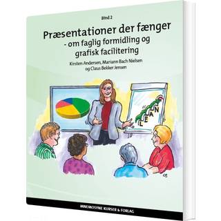 Præsentationer der fænger - om faglig formidling og grafisk facilitering, bind 2
