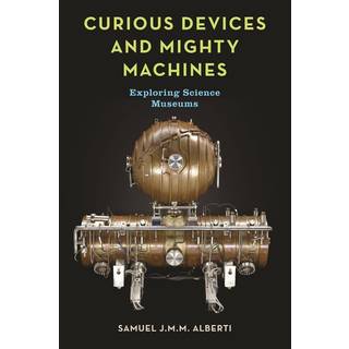 Curious Devices and Mighty Machines