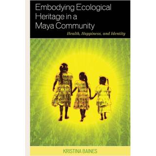 Embodying Ecological Heritage in a Maya Community